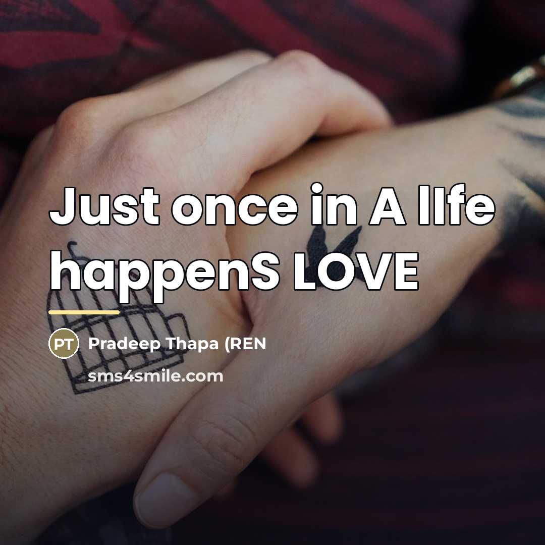 “Just once in A lIfe happenS LOVE…” quote by Pradeep Thapa (REN