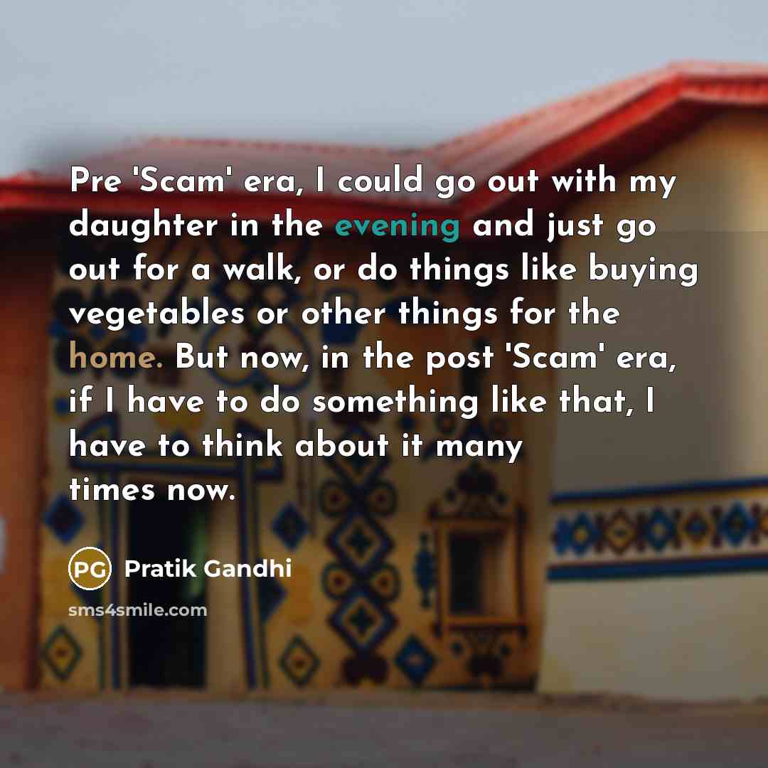 “Pre 'Scam' era, I could go out with my daughter…” quote by Pratik Gandhi