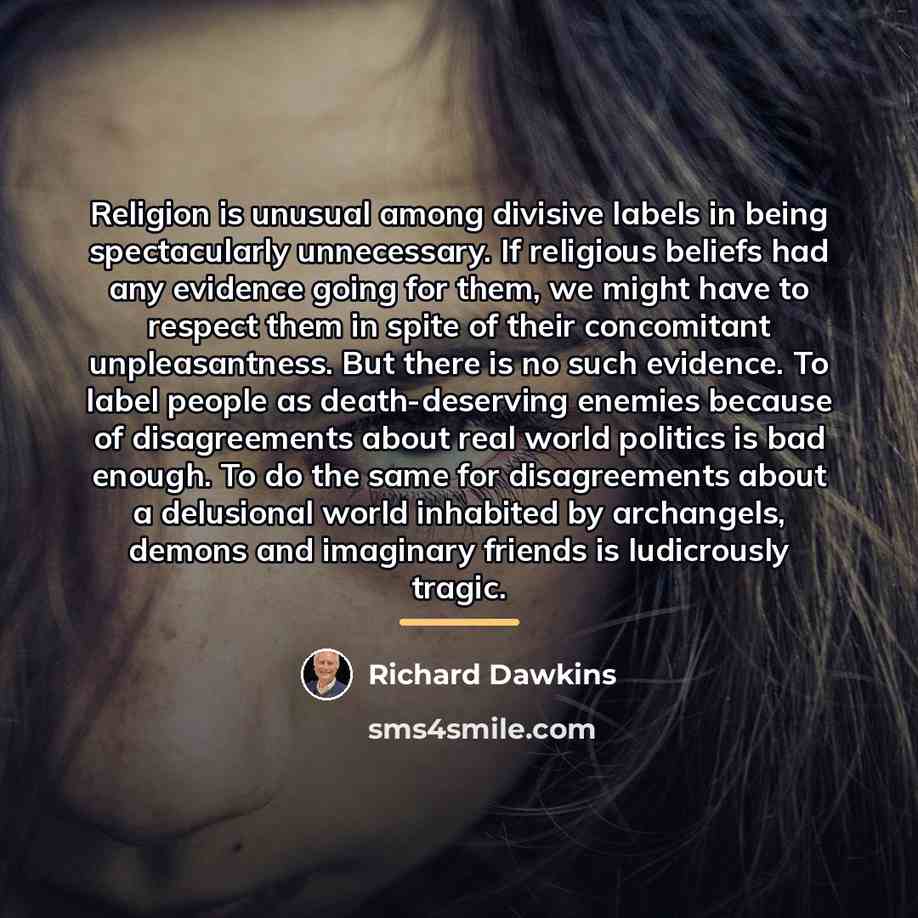 “Religion is unusual among divisive labels in being spectacularly unnecessary.…” quote by Richard Dawkins