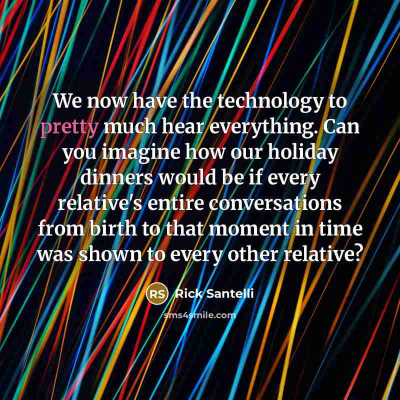 “We now have the technology to pretty much hear everything.…” quote by Rick Santelli