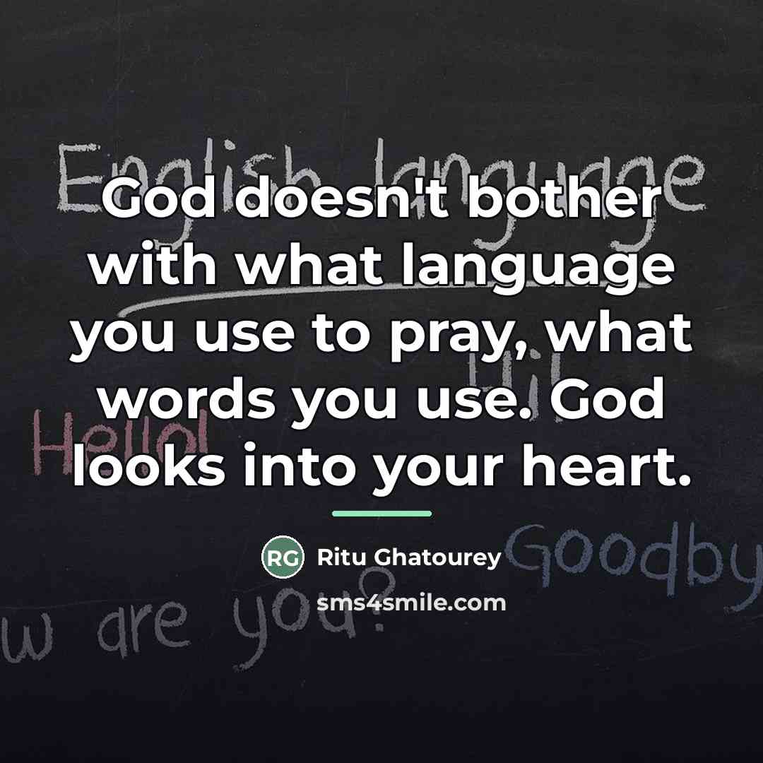 “God doesn't bother with what language you use to pray,…” quote by Ritu Ghatourey