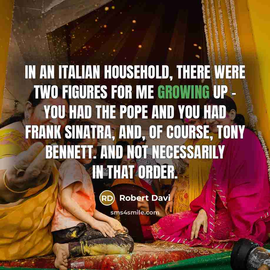 “In an Italian household, there were two figures for me…” quote by Robert Davi