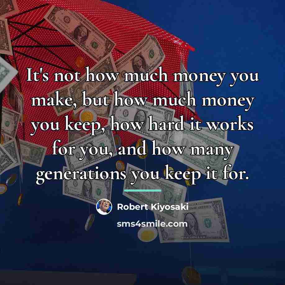 “It's not how much money you make, but how much…” quote by Robert Kiyosaki