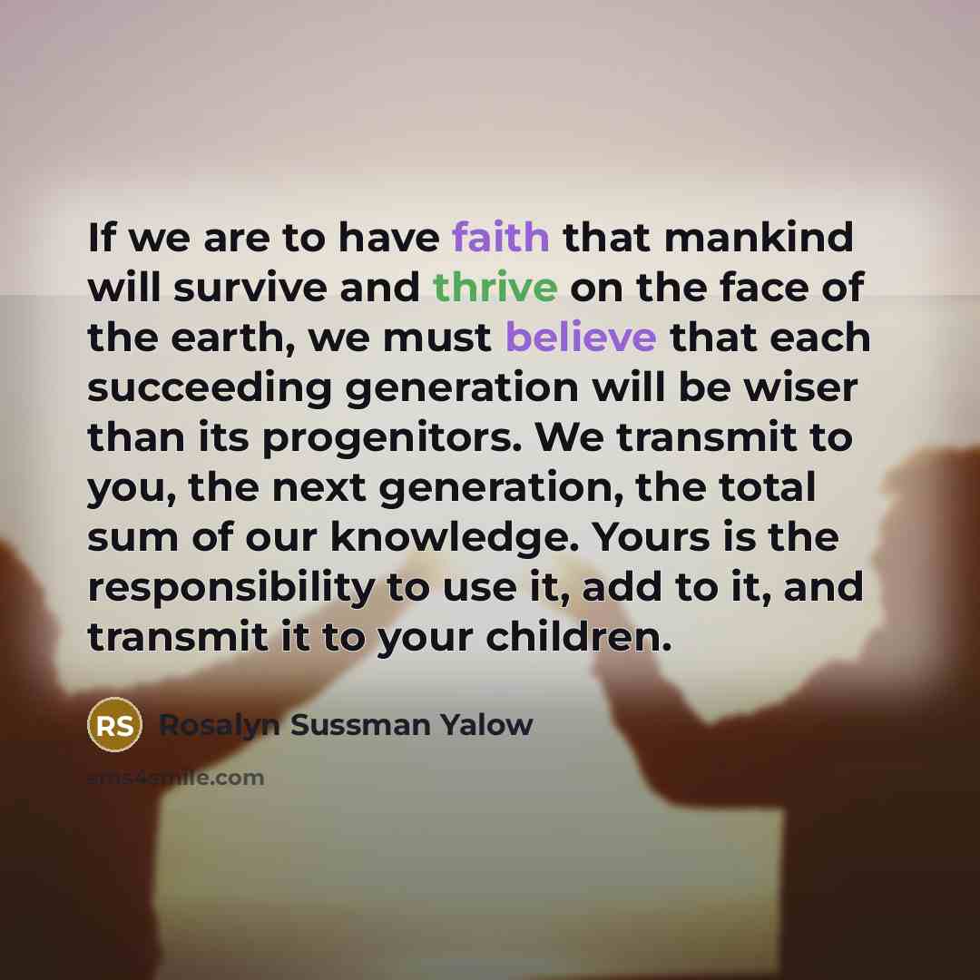 “If we are to have faith that mankind will survive…” quote by Rosalyn Sussman Yalow