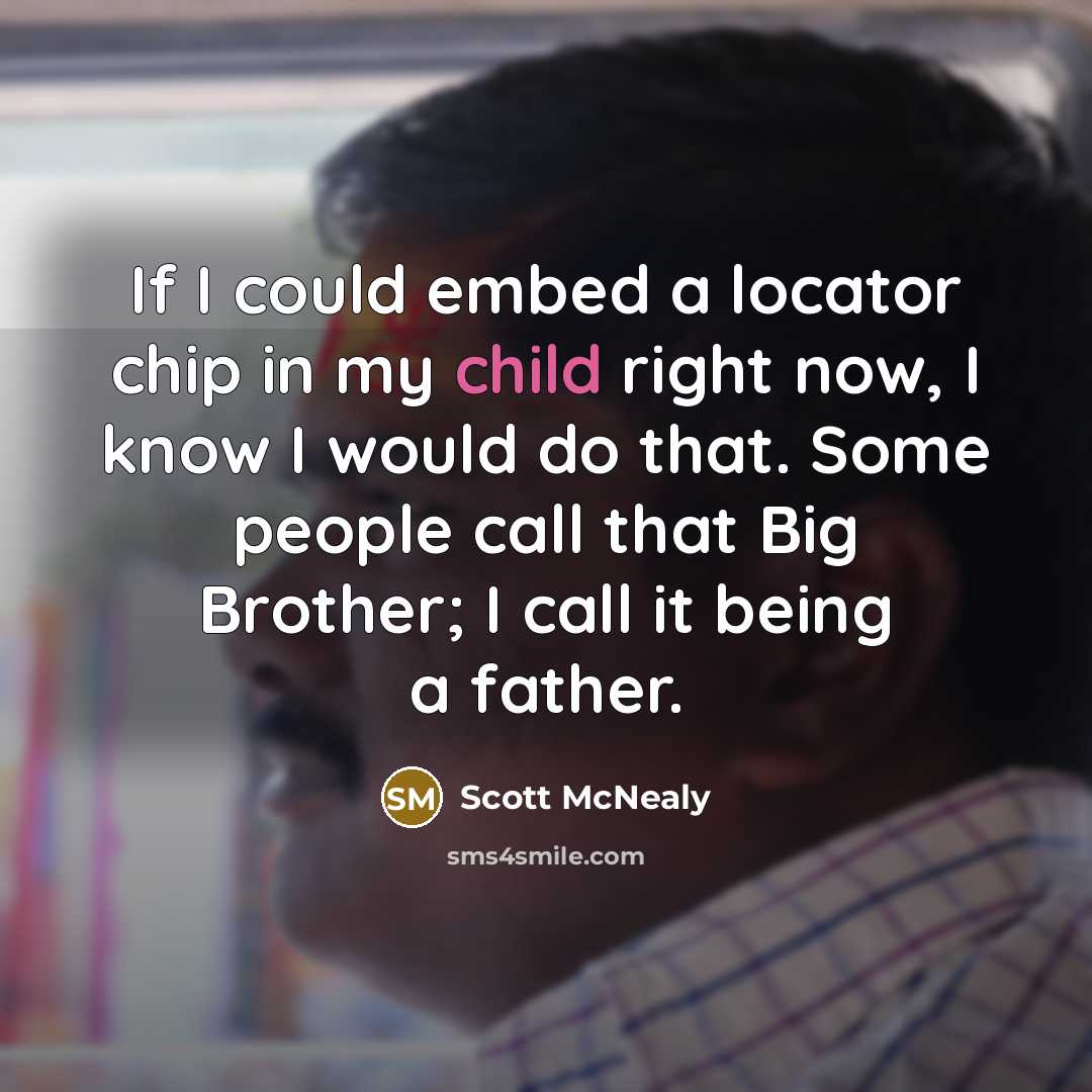 “If I could embed a locator chip in my child…” quote by Scott McNealy