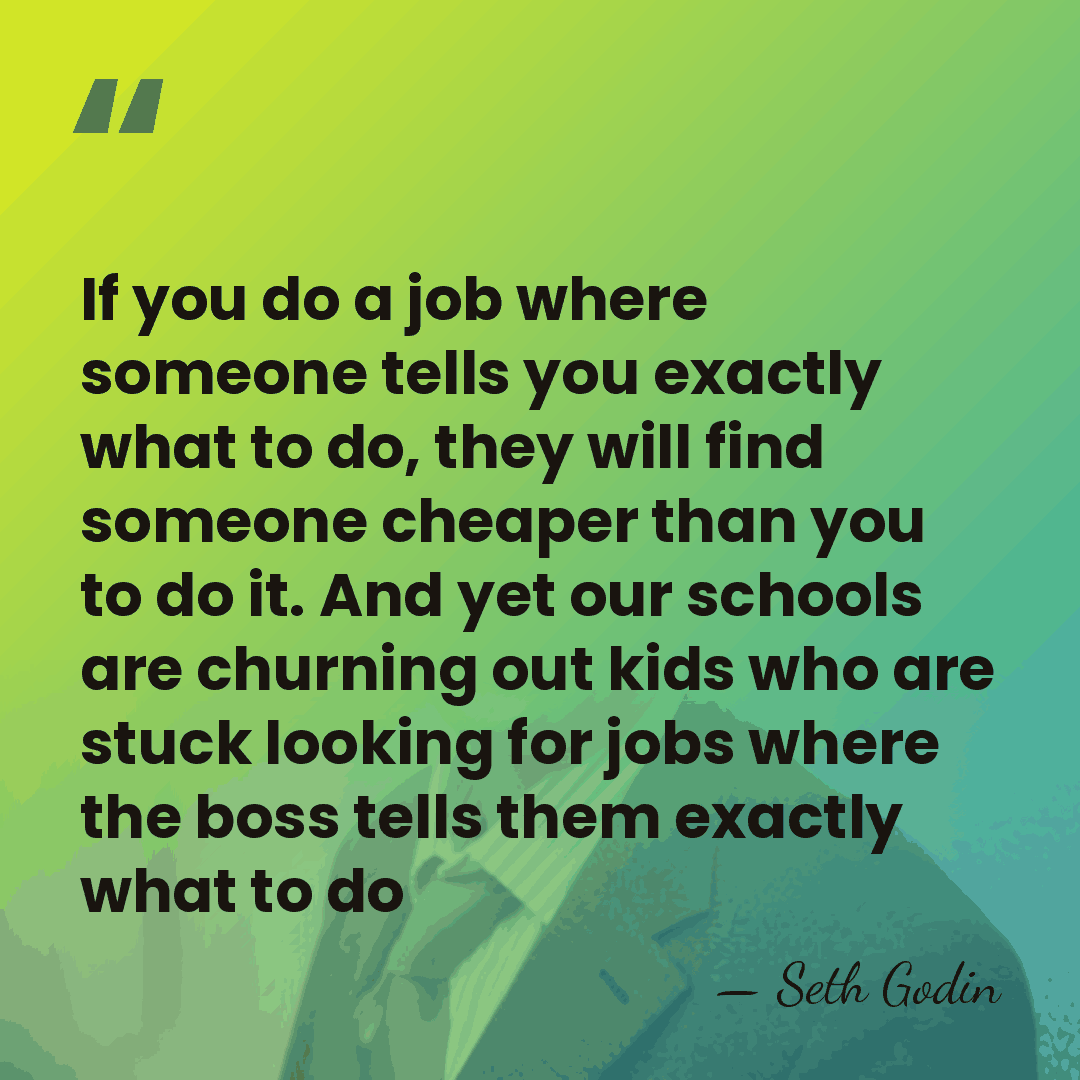 If you do a job where someone tells you exactly what to&hellip; - Seth Godin