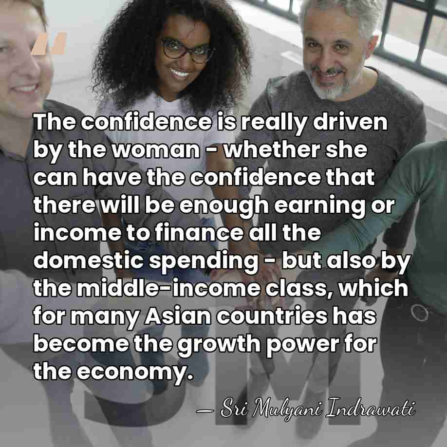 The confidence is really driven by the woman - whether she can&hellip; - Sri Mulyani Indrawati