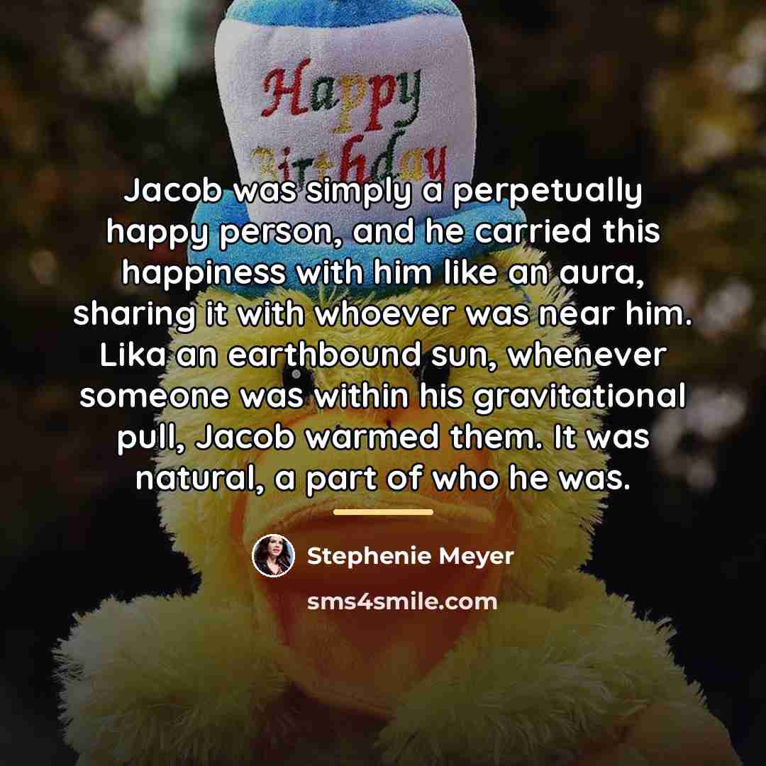 “Jacob was simply a perpetually happy person, and he carried…” quote by Stephenie Meyer