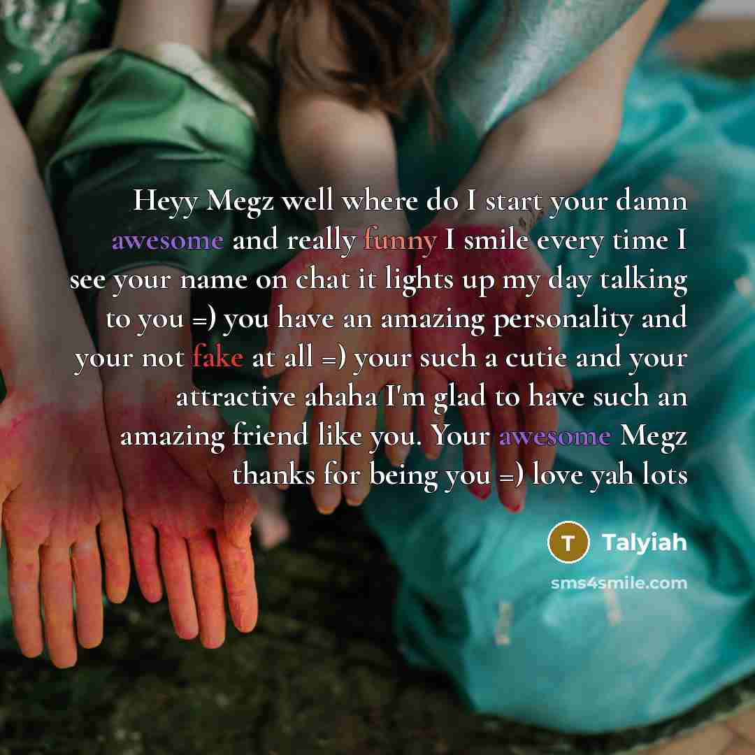 “Heyy Megz well where do I start your damn awesome…” quote by Talyiah