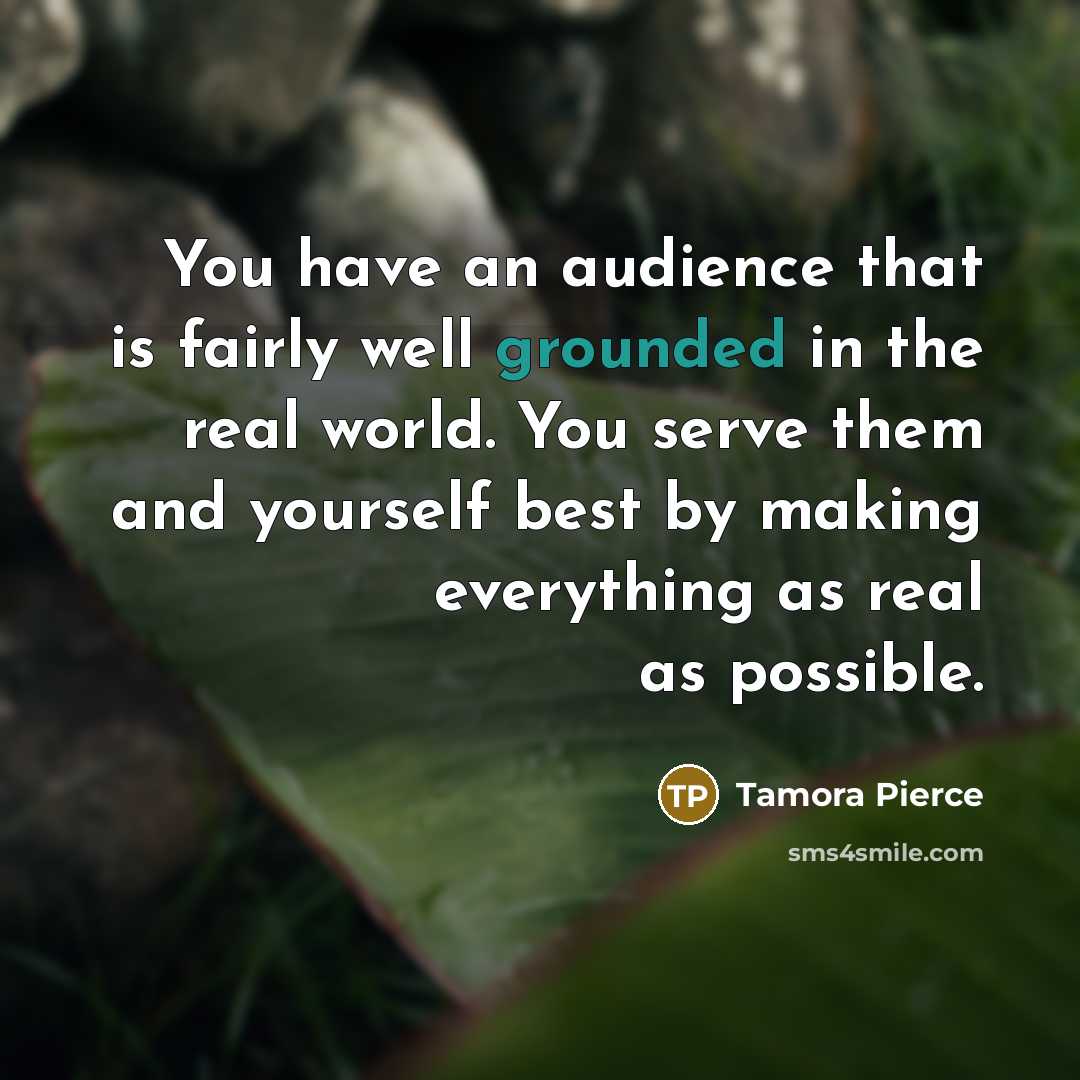 “You have an audience that is fairly well grounded in…” quote by Tamora Pierce