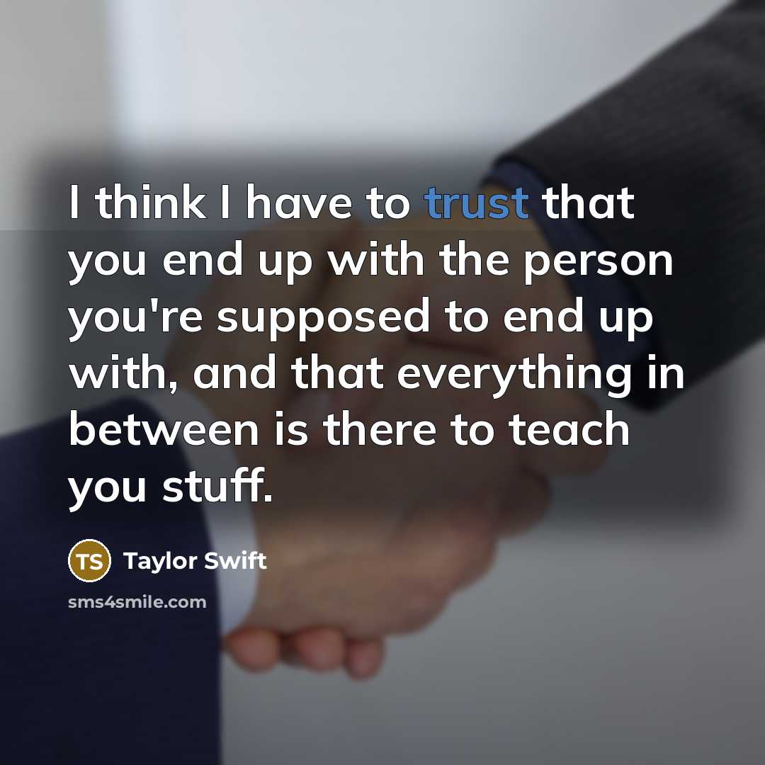 “I think I have to trust that you end up…” quote by Taylor Swift