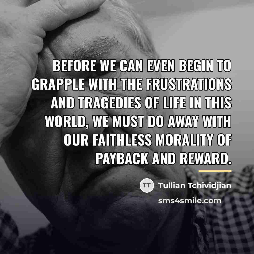 “Before we can even begin to grapple with the frustrations…” quote by Tullian Tchividjian