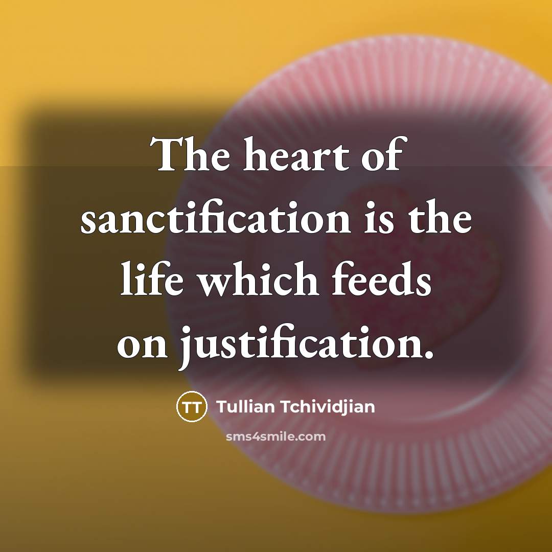 “The heart of sanctification is the life which feeds on…” quote by Tullian Tchividjian