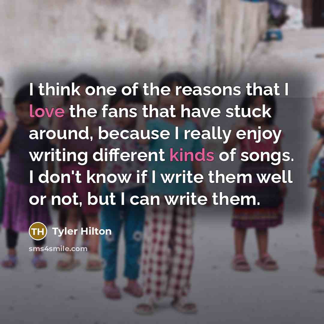 “I think one of the reasons that I love the…” quote by Tyler Hilton