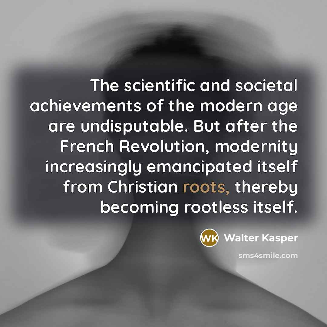 “The scientific and societal achievements of the modern age are…” quote by Walter Kasper