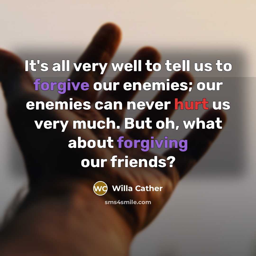 “It's all very well to tell us to forgive our…” quote by Willa Cather