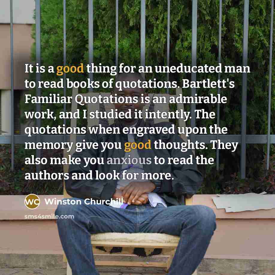 “It is a good thing for an uneducated man to…” quote by Winston Churchill