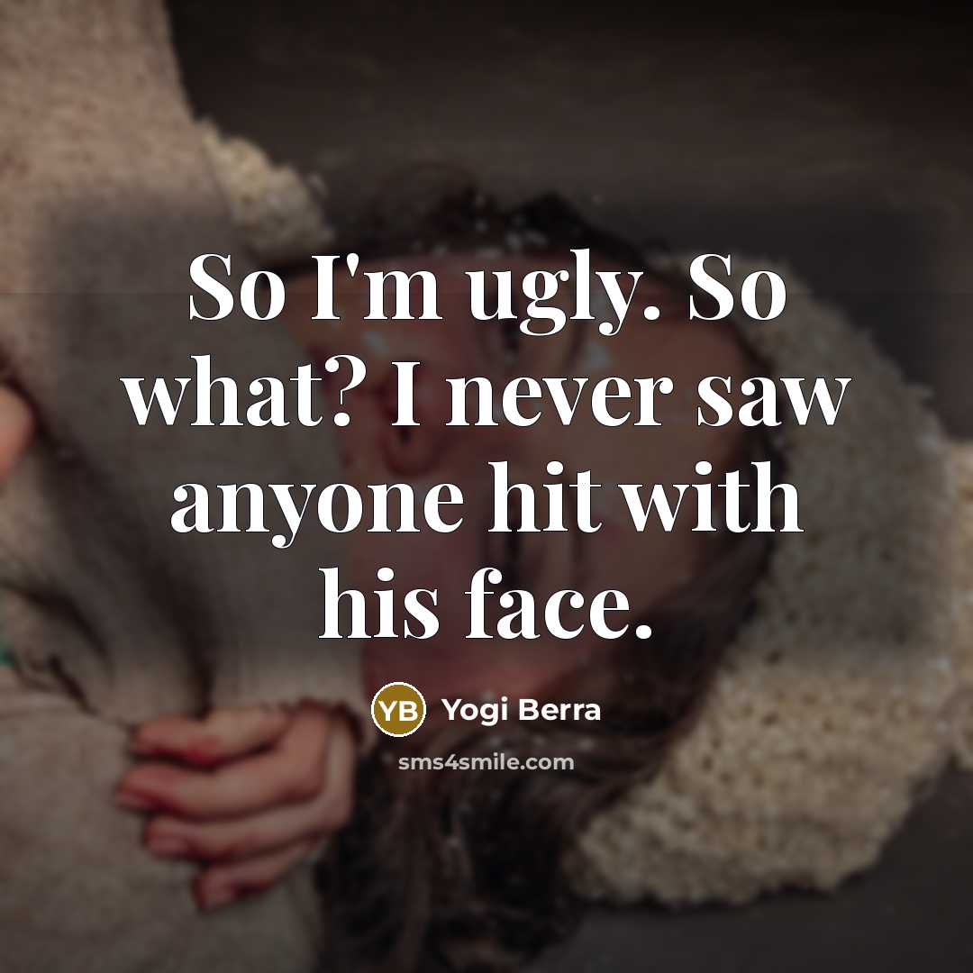 “So I'm ugly. So what? I never saw anyone hit…” quote by Yogi Berra