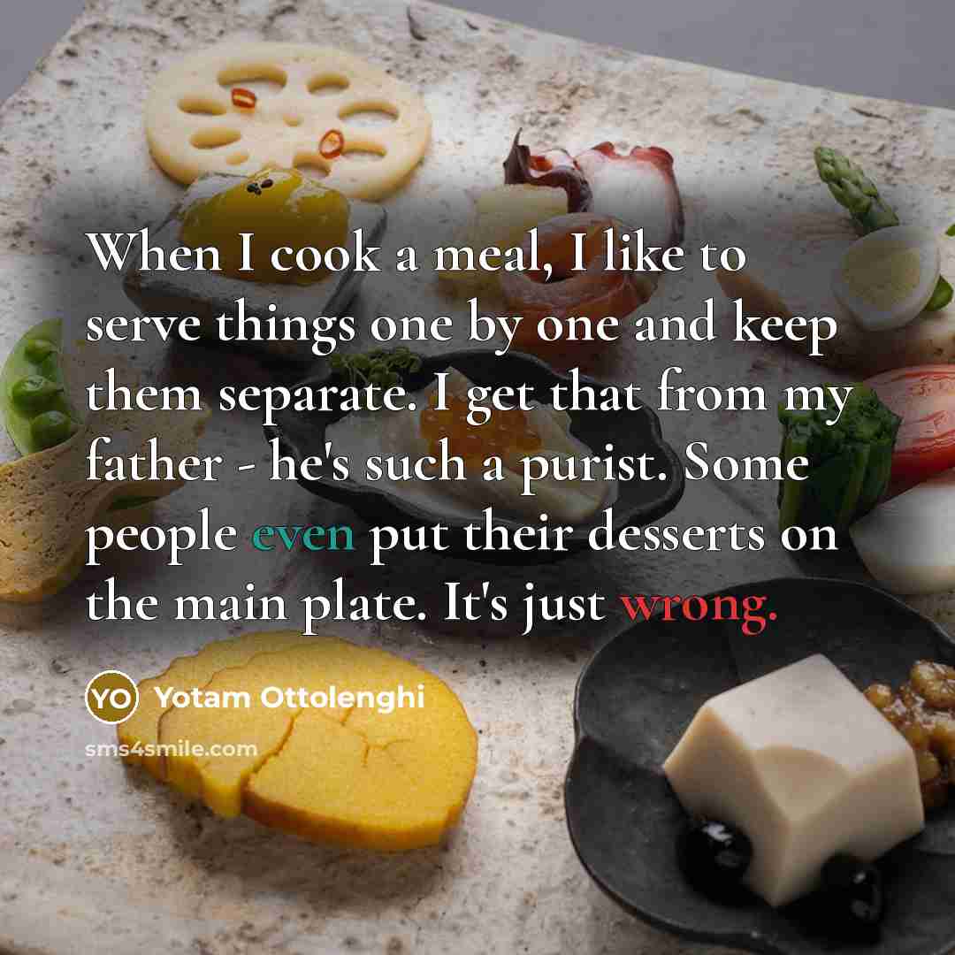 “When I cook a meal, I like to serve things…” quote by Yotam Ottolenghi