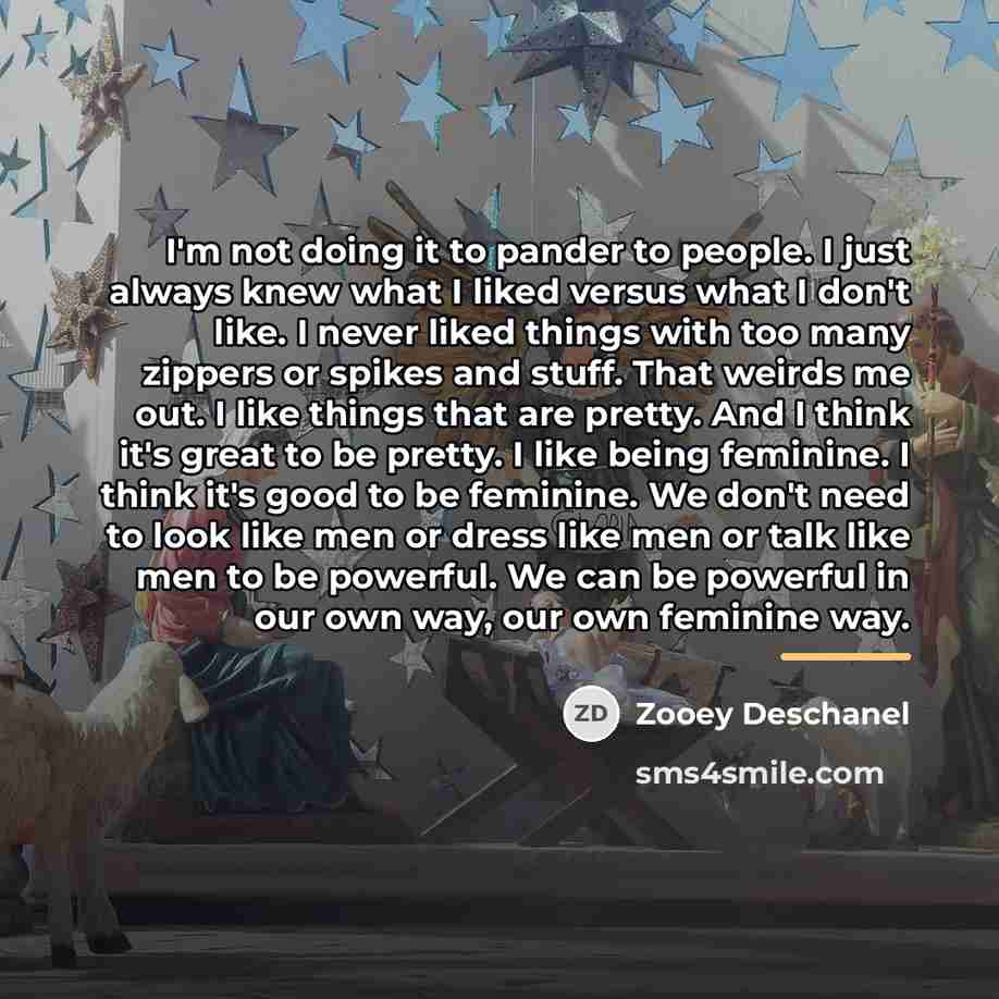 “I'm not doing it to pander to people. I just…” quote by Zooey Deschanel