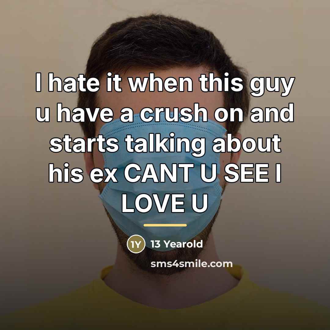 “I hate it when this guy u have a crush…” quote by 13 Yearold