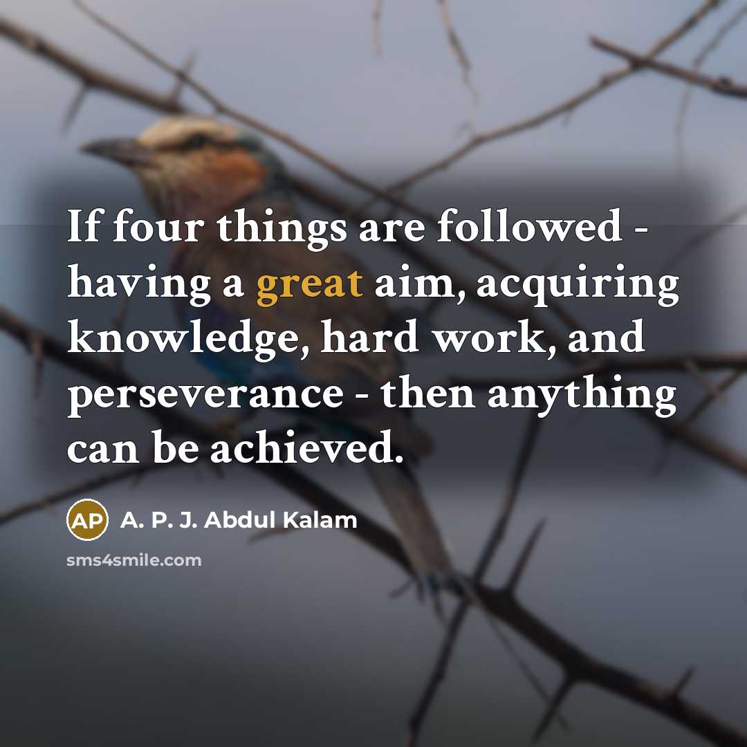 “If four things are followed - having a great aim,…” quote by A. P. J. Abdul Kalam