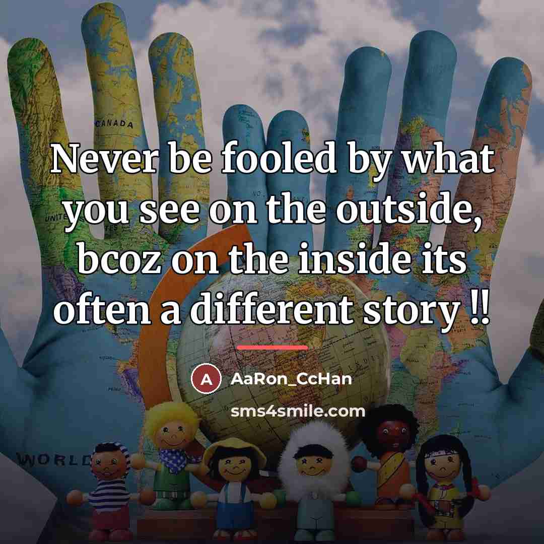 “Never be fooled by what you see on the outside,…” quote by AaRon_CcHan