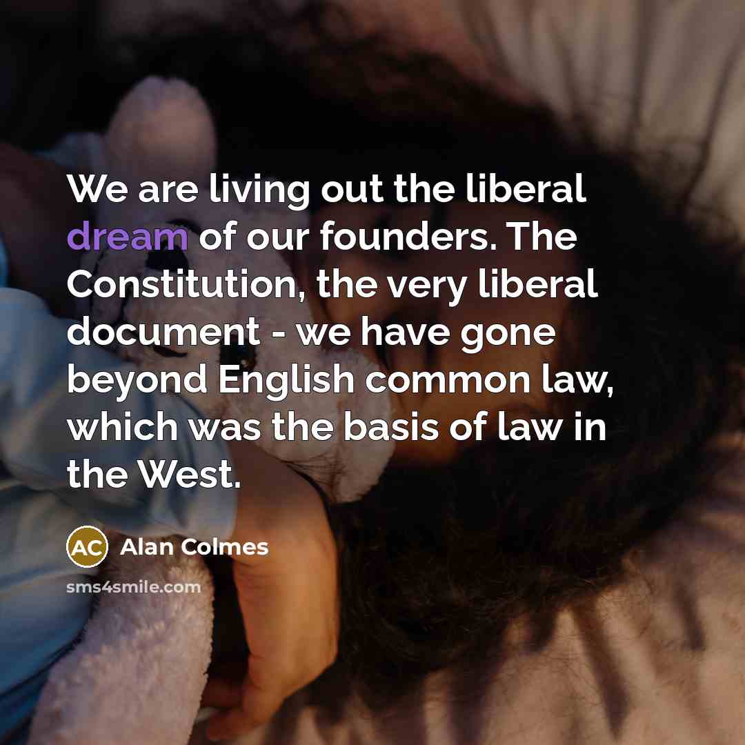 “We are living out the liberal dream of our founders.…” quote by Alan Colmes
