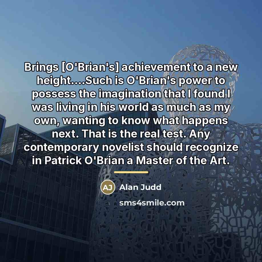 “Brings [O'Brian's] achievement to a new height....Such is O'Brian's power…” quote by Alan Judd