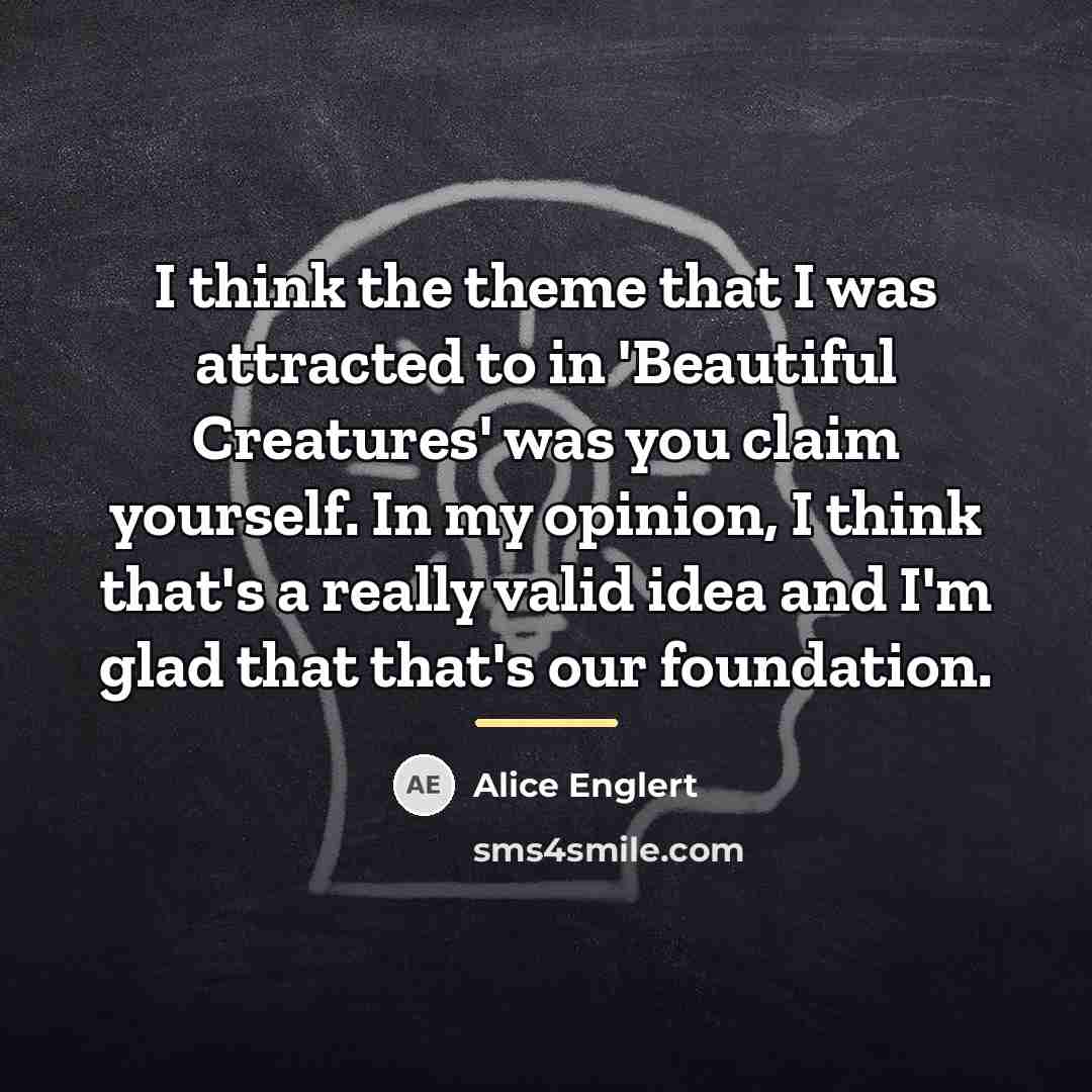 “I think the theme that I was attracted to in…” quote by Alice Englert