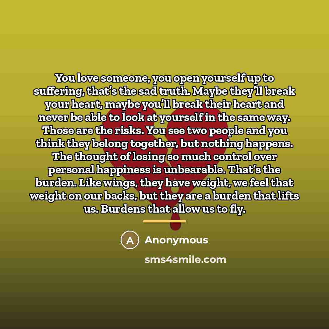 “You love someone, you open yourself up to suffering, that’s…” quote by Anonymous
