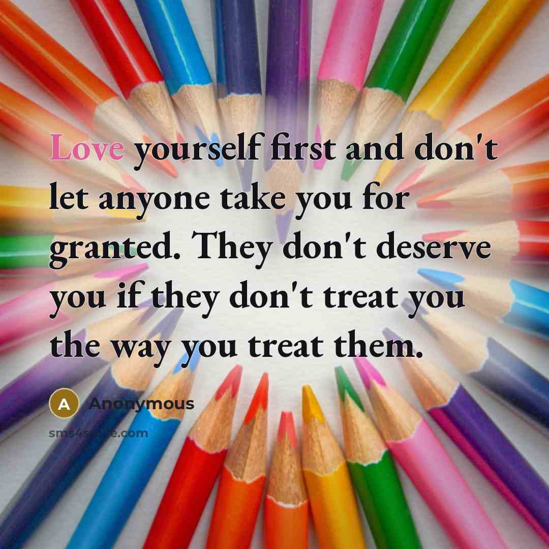 “Love yourself first and don't let anyone take you for…” quote by Anonymous