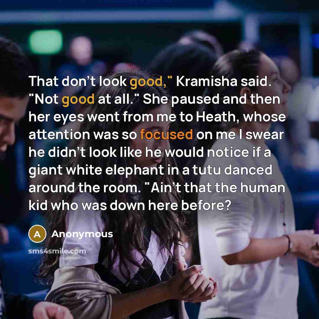 “That don't look good," Kramisha said. "Not good at all."…” quote by Anonymous
