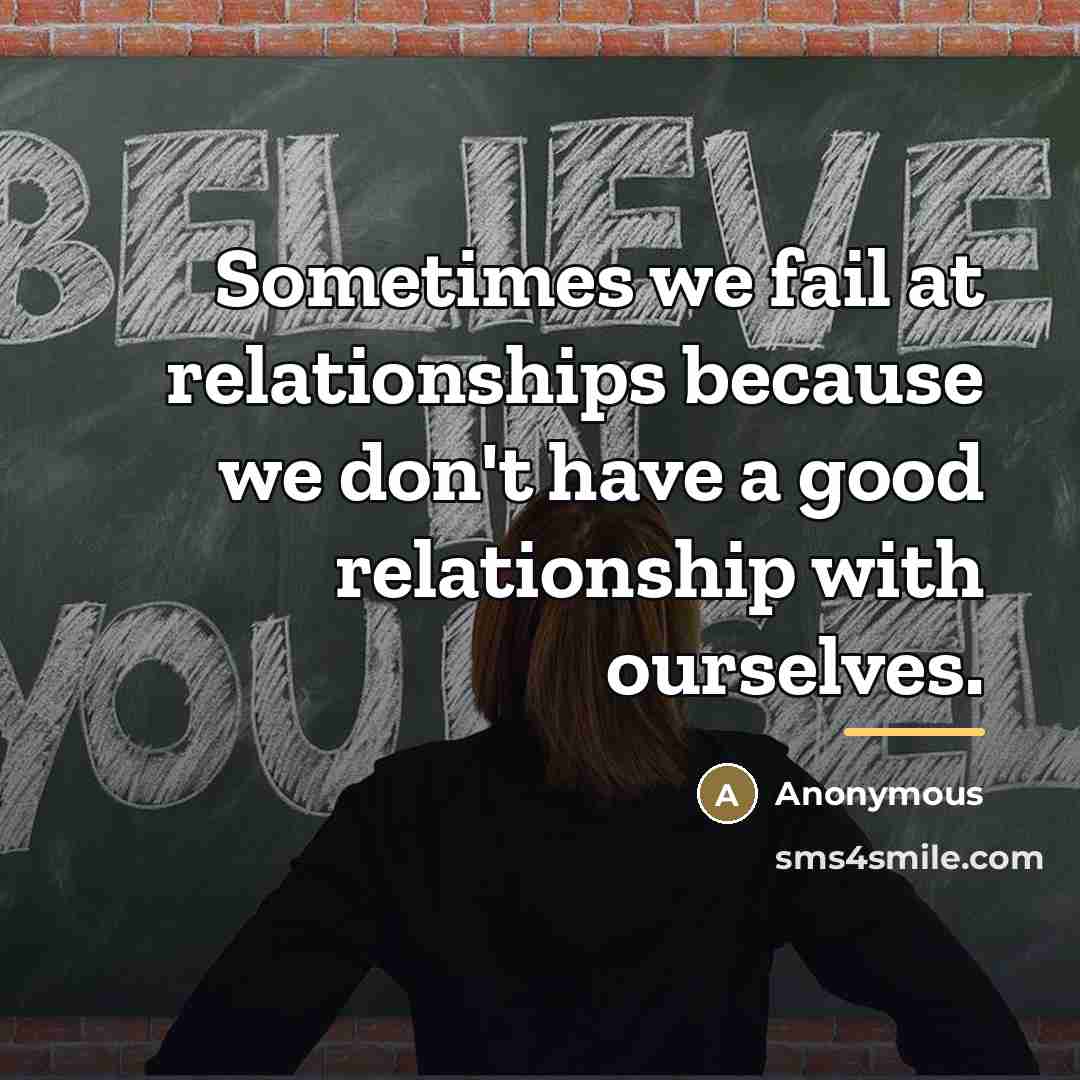 “Sometimes we fail at relationships because we don't have a…” quote by Anonymous