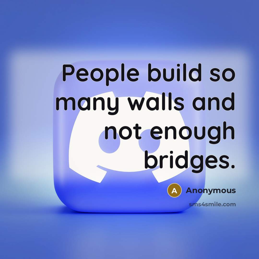 “People build so many walls and not enough bridges.…” quote by Anonymous