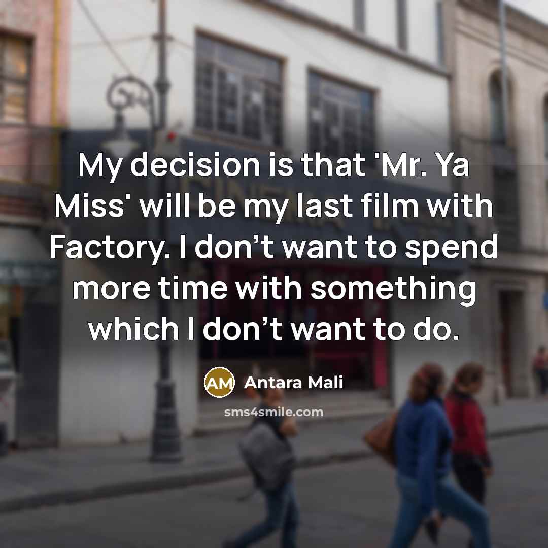 “My decision is that 'Mr. Ya Miss' will be my…” quote by Antara Mali