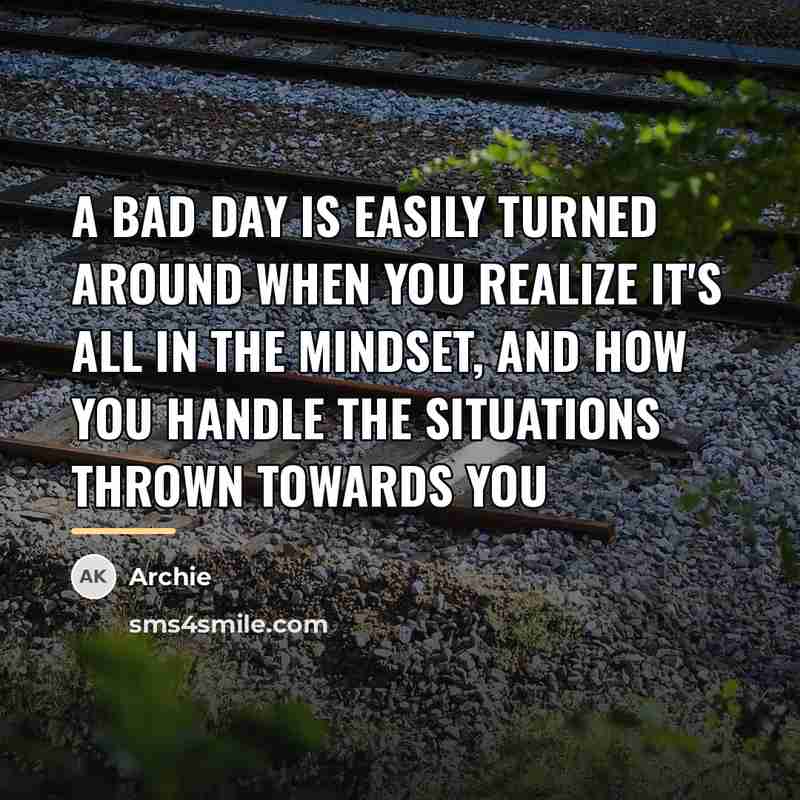 “A bad day is easily turned around when you realize…” quote by Archie