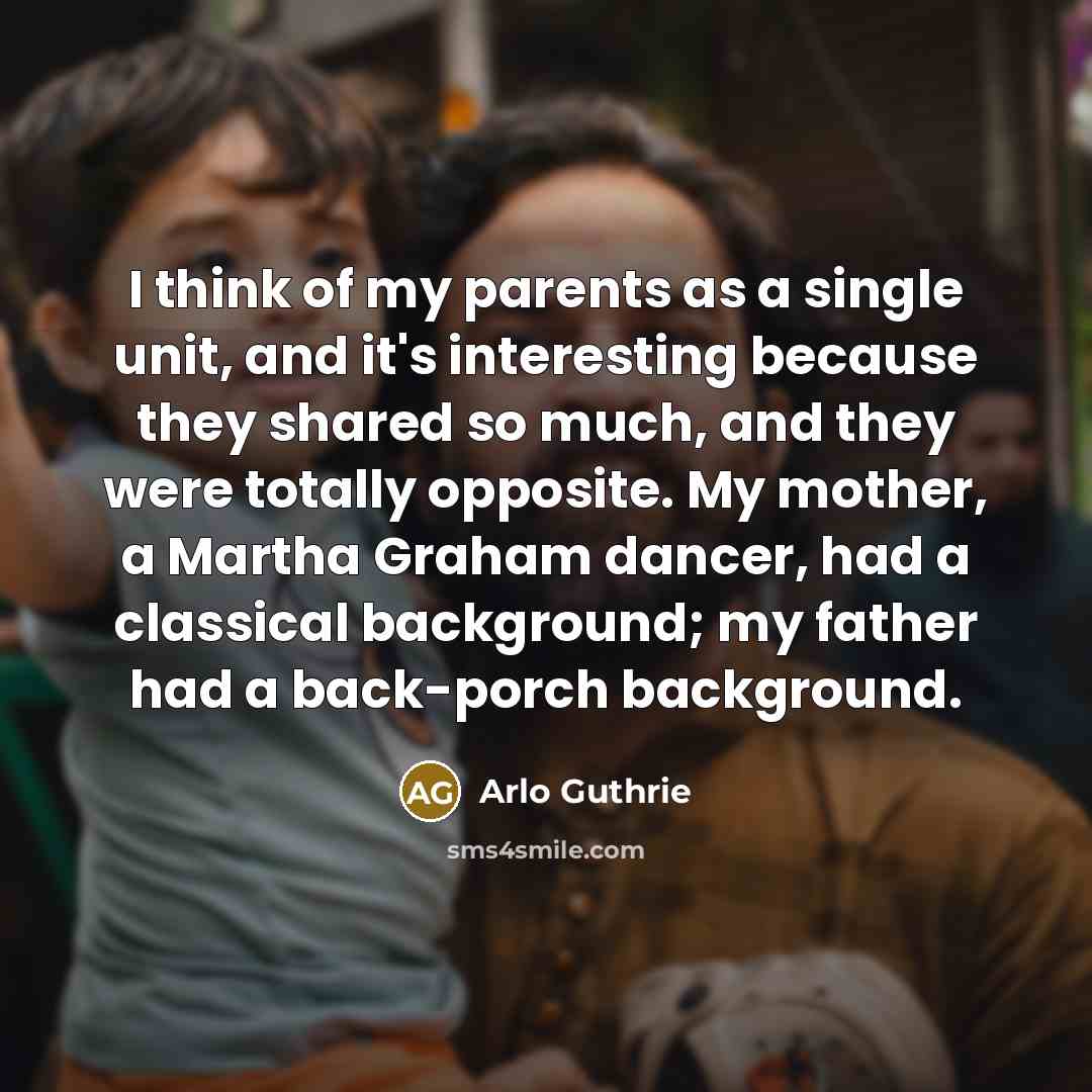 “I think of my parents as a single unit, and…” quote by Arlo Guthrie