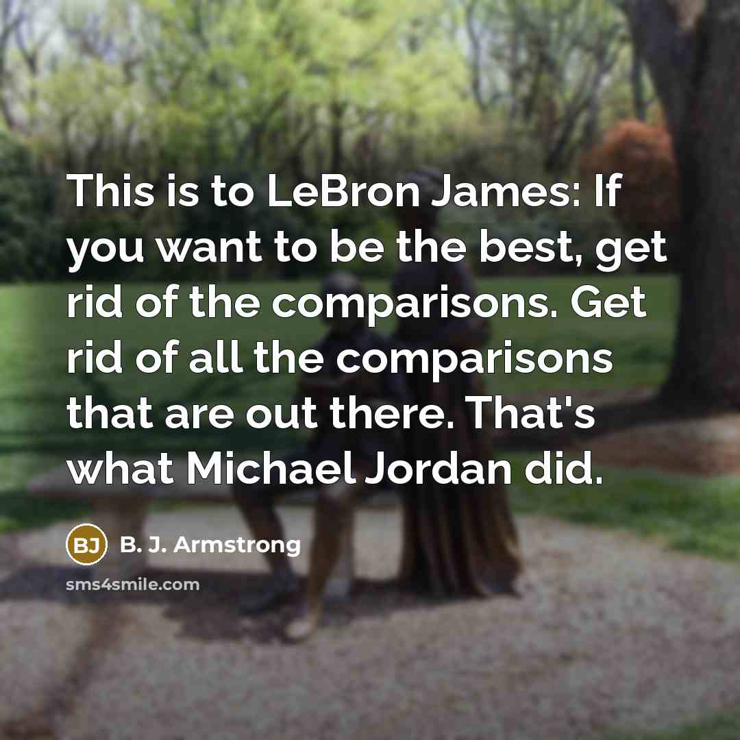 “This is to LeBron James: If you want to be…” quote by B. J. Armstrong