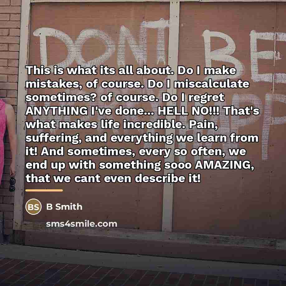 “This is what its all about. Do I make mistakes,…” quote by Anonymous