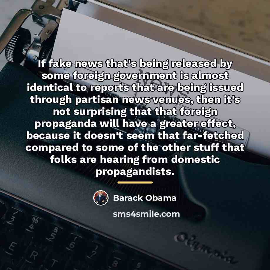 “If fake news that's being released by some foreign government…” quote by Barack Obama