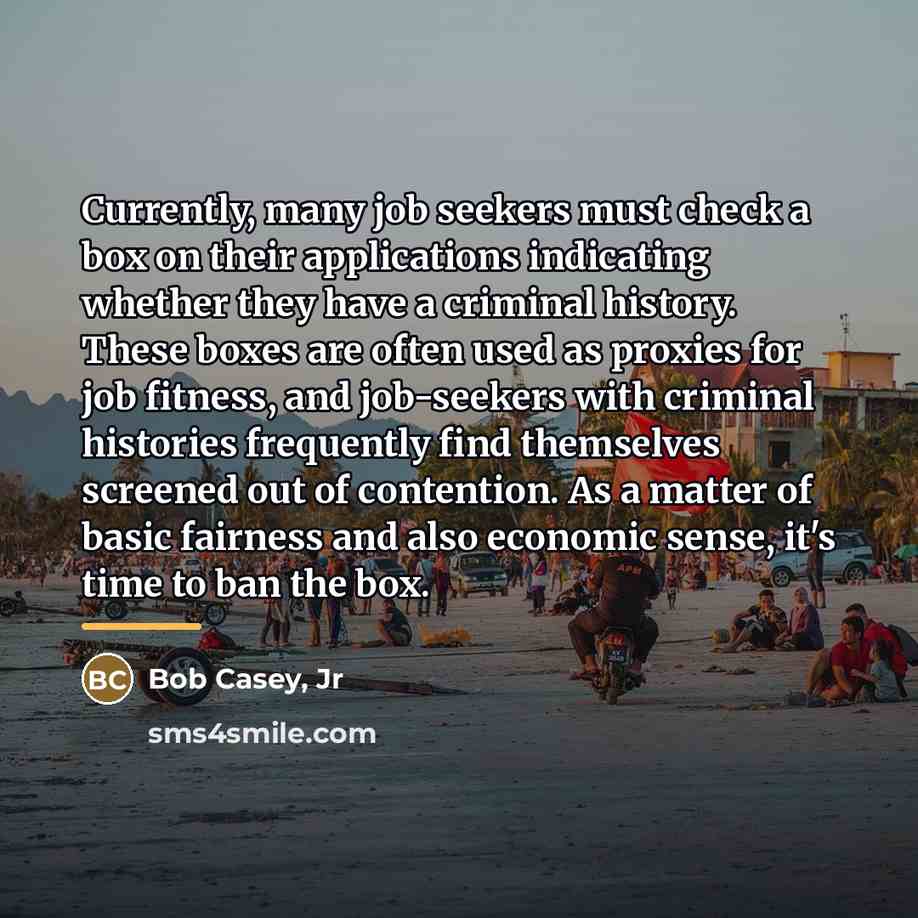 “Currently, many job seekers must check a box on their…” quote by Bob Casey, Jr