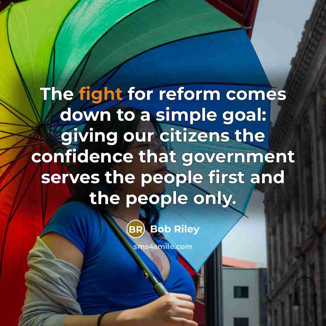 “The fight for reform comes down to a simple goal:…” quote by Bob Riley