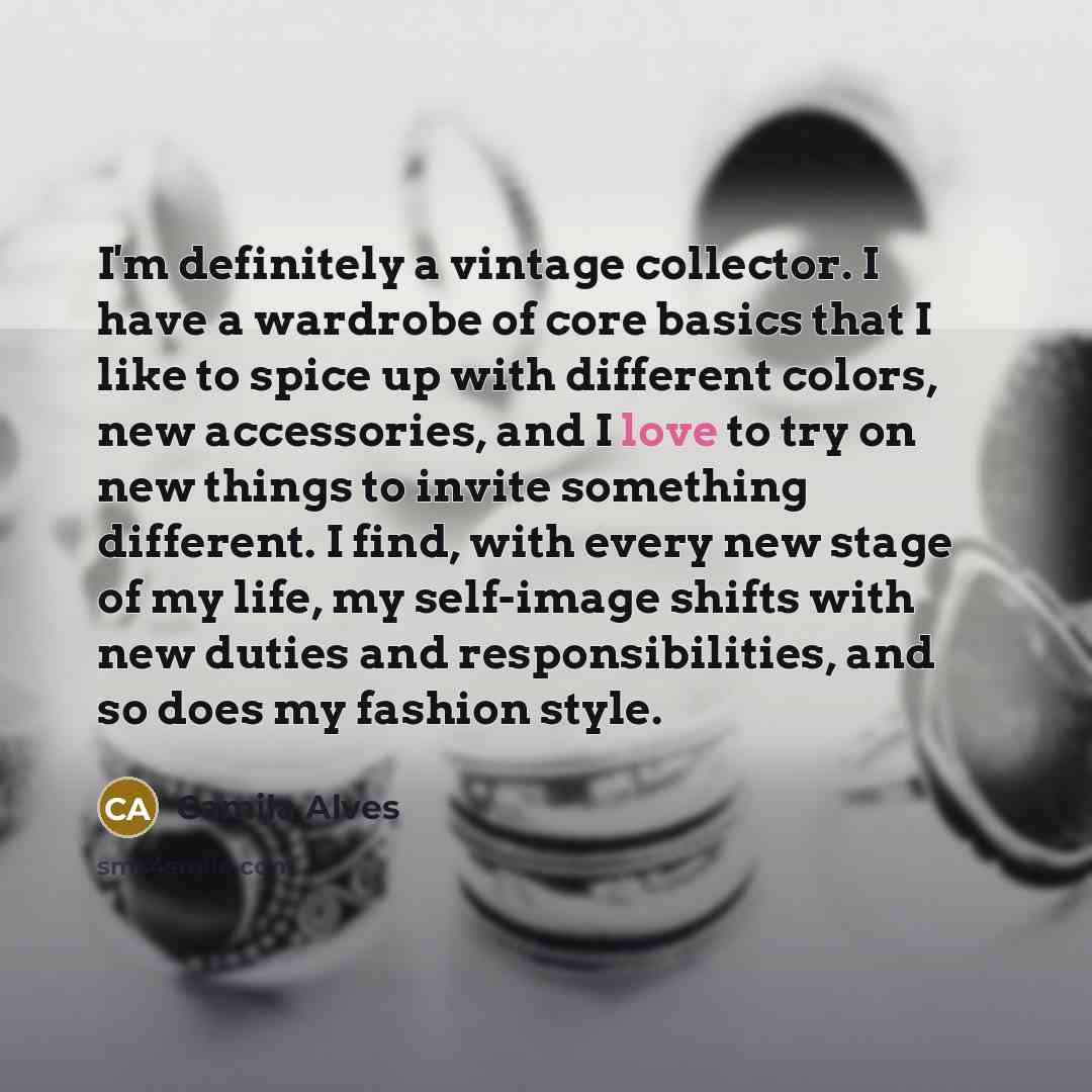 “I'm definitely a vintage collector. I have a wardrobe of…” quote by Camila Alves