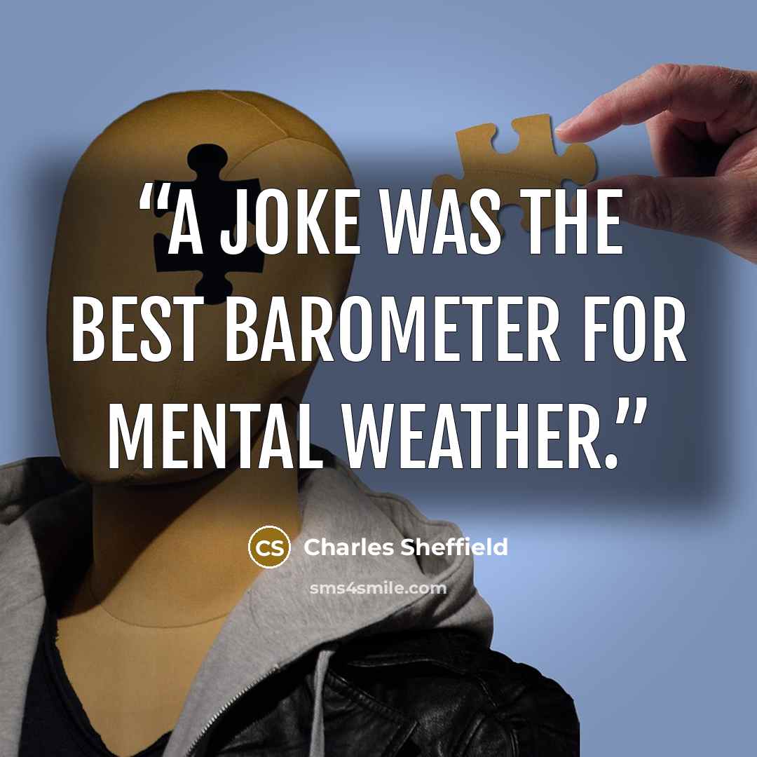 “A joke was the best barometer for mental weather.” quote by Charles Sheffield