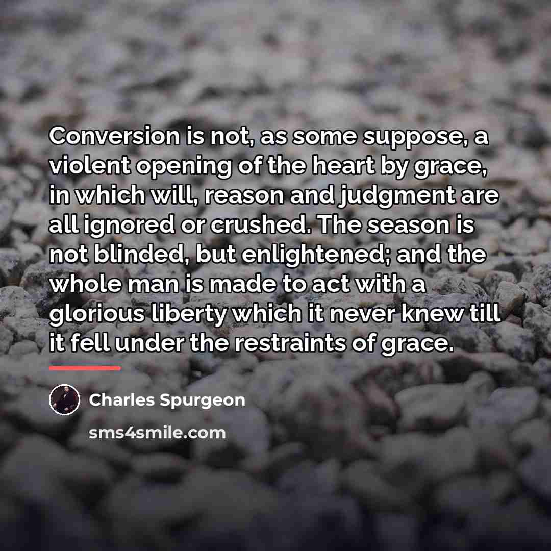 “Conversion is not, as some suppose, a violent opening of…” quote by Charles Spurgeon