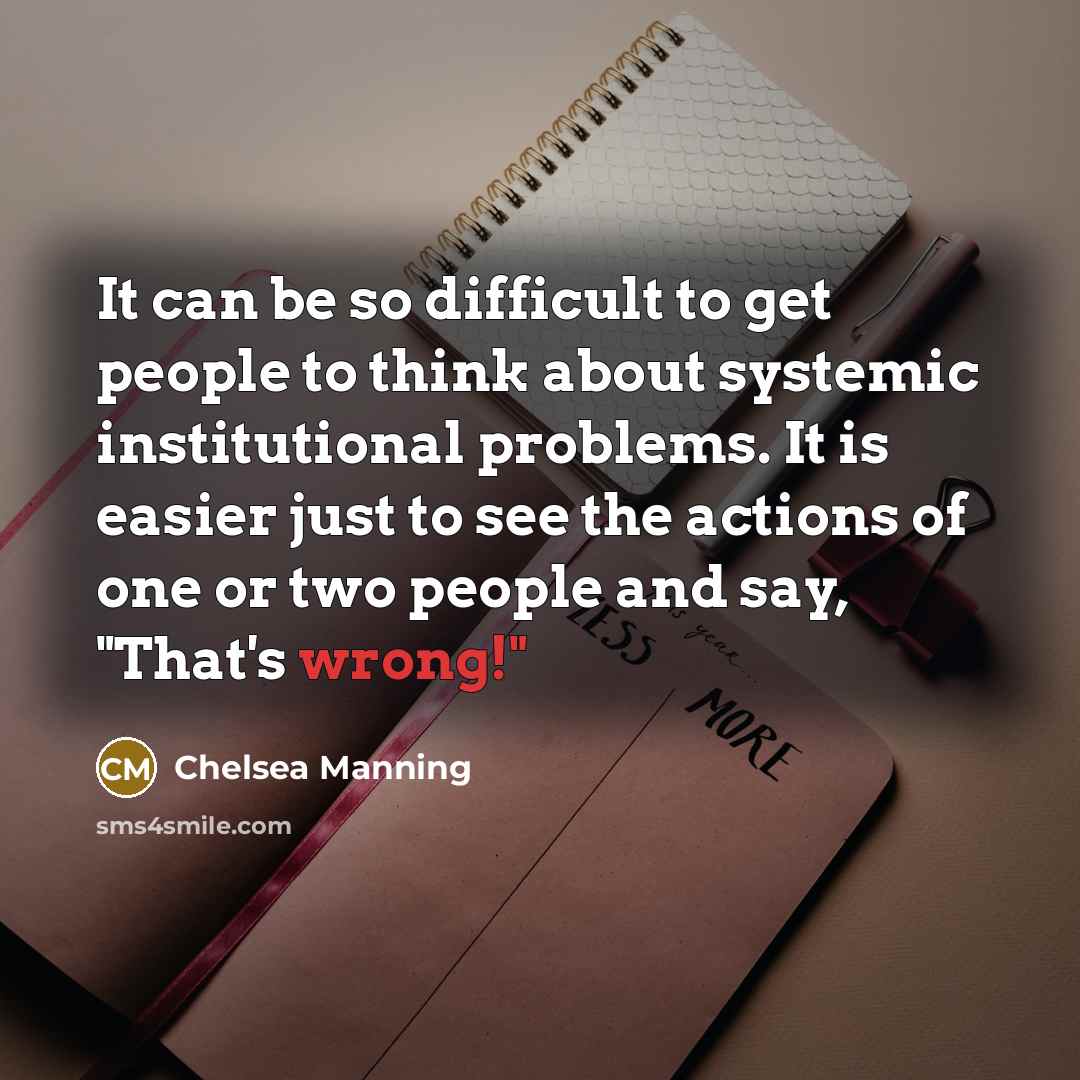 “It can be so difficult to get people to think…” quote by Chelsea Manning