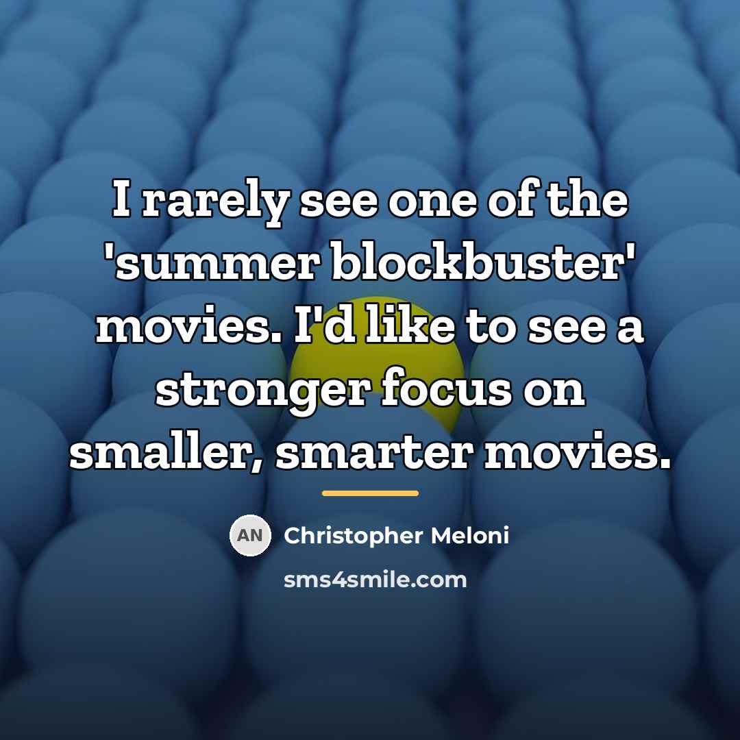 “I rarely see one of the 'summer blockbuster' movies. I'd…” quote by Christopher Meloni