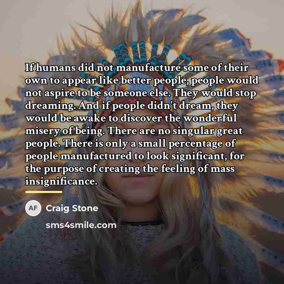 “If humans did not manufacture some of their own to…” quote by Craig Stone