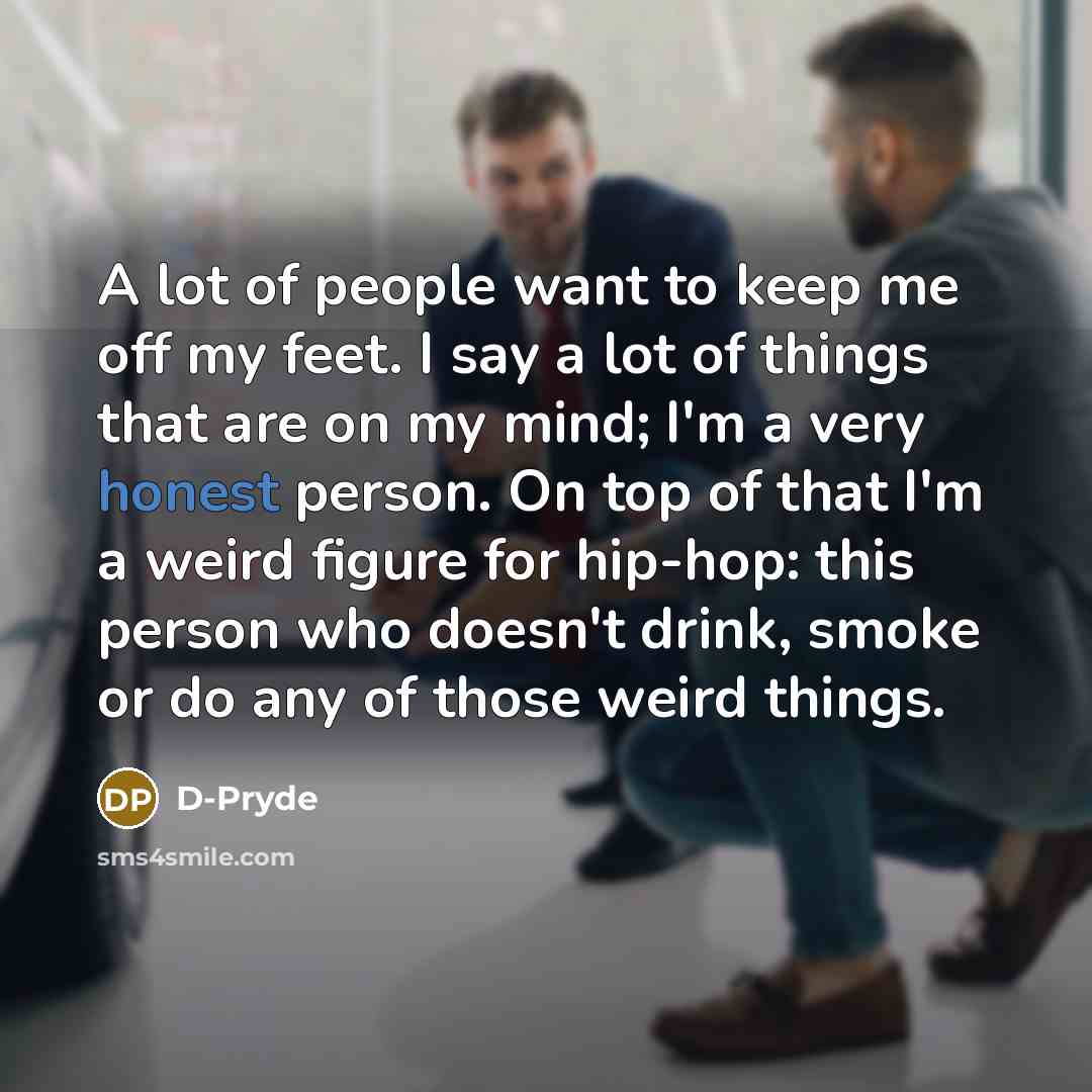 “A lot of people want to keep me off my…” quote by D-Pryde